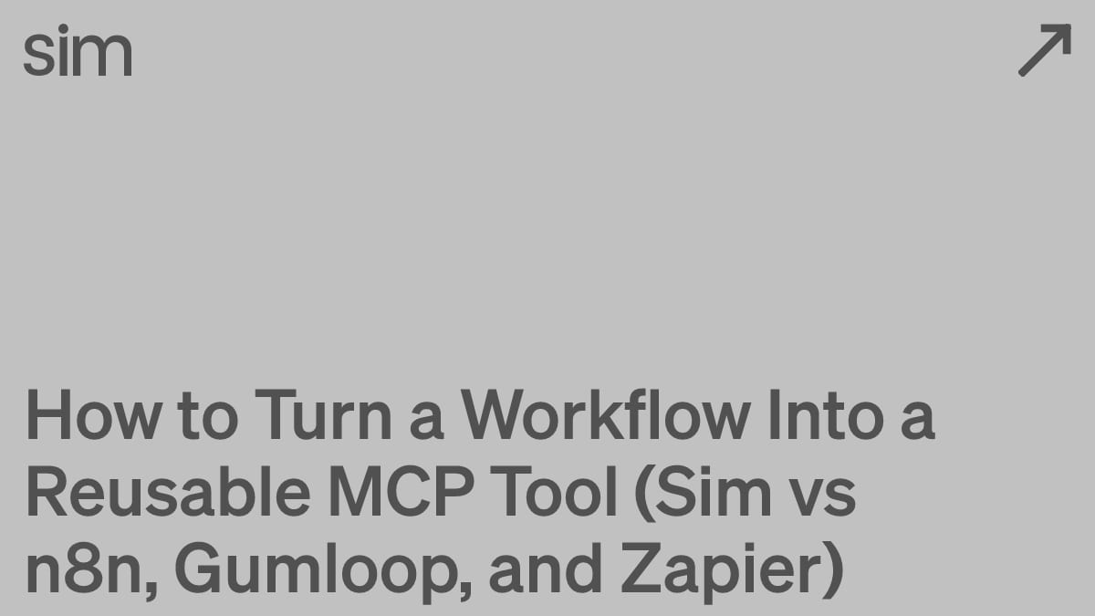 How to Turn a Workflow Into a Reusable MCP Tool (Sim vs n8n, Gumloop, and Zapier)